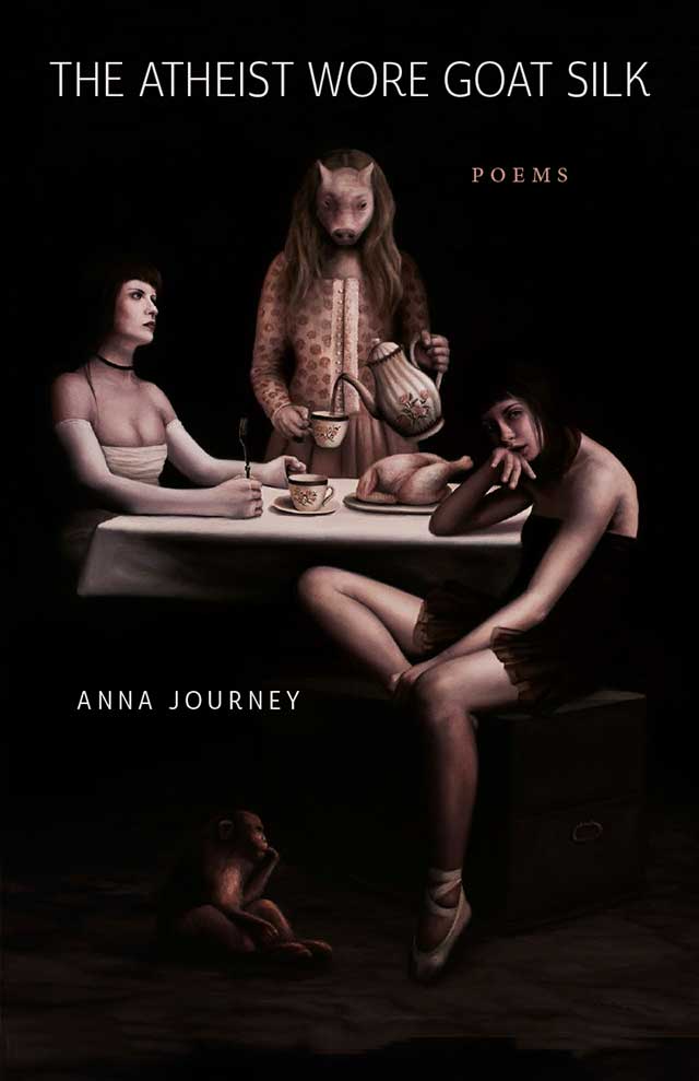 The Atheist Wore Goat Silk by Anna Journey